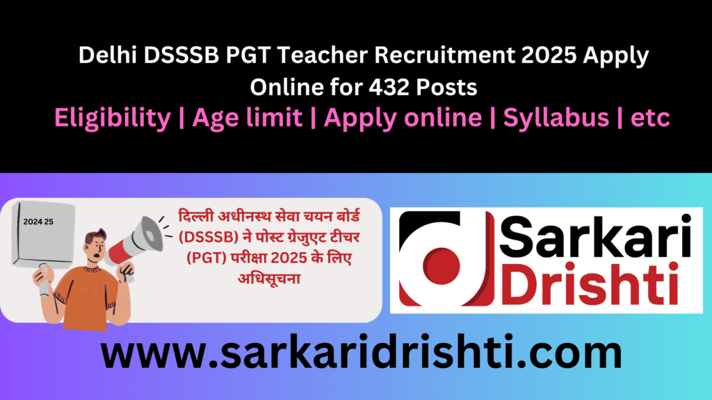 Delhi DSSSB PGT Teacher Recruitment 2025 Apply Online for 432 Posts | दिल्ली DSSSB PGT शिक्षक भर्ती 2025: ऑनलाइन आवेदन करें 432 पदों के लिए