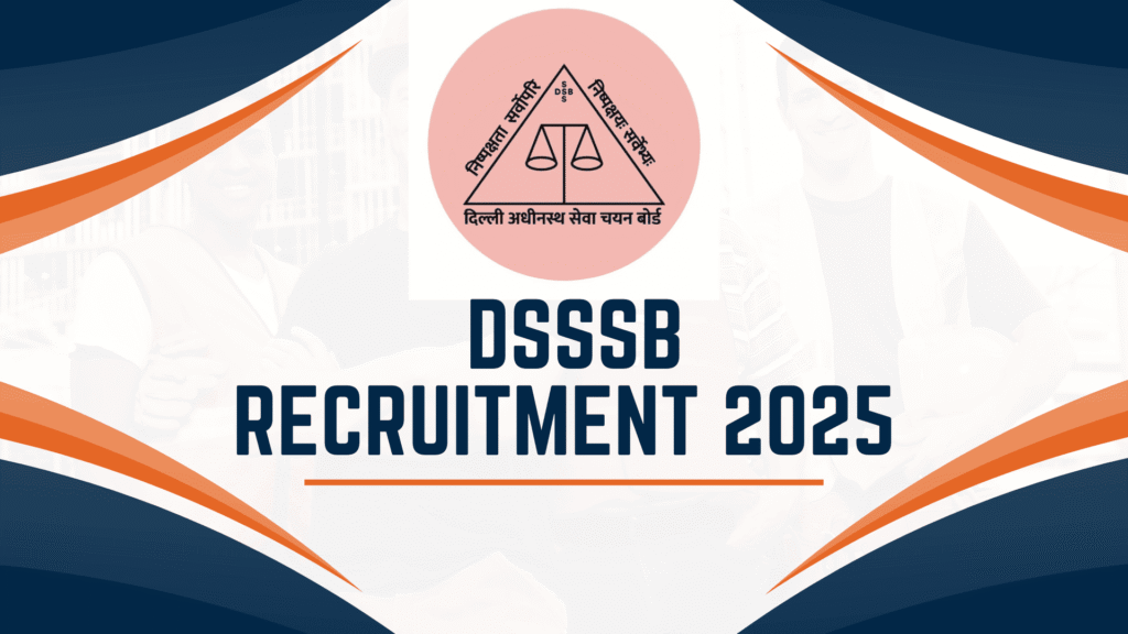 DSSSB Recruitment 2025 शुरू! 10वीं से ग्रेजुएट तक के लिए सुनहरा मौका – अभी करें आवेदन