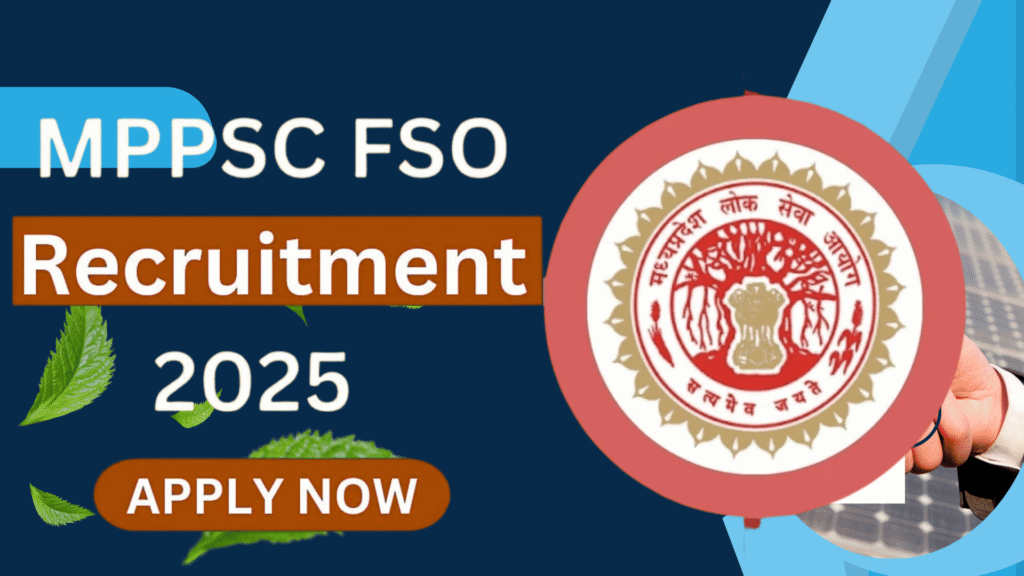 MPPSC FSO Recruitment 2025: के लिए आधिकारिक अधिसूचना जारी की है।